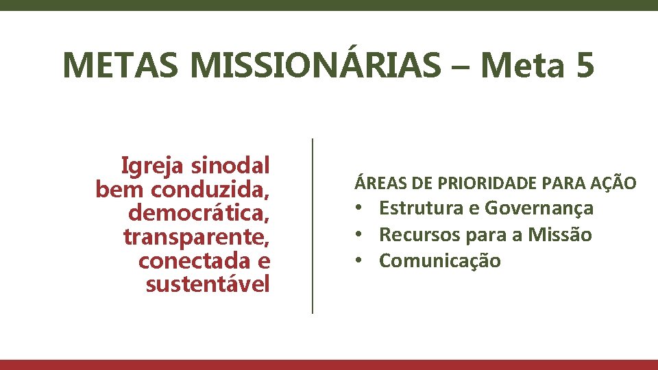 METAS MISSIONÁRIAS – Meta 5 Igreja sinodal bem conduzida, democrática, transparente, conectada e sustentável