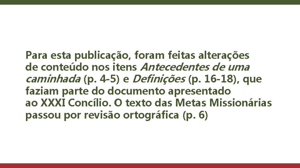 Para esta publicação, foram feitas alterações de conteúdo nos itens Antecedentes de uma caminhada