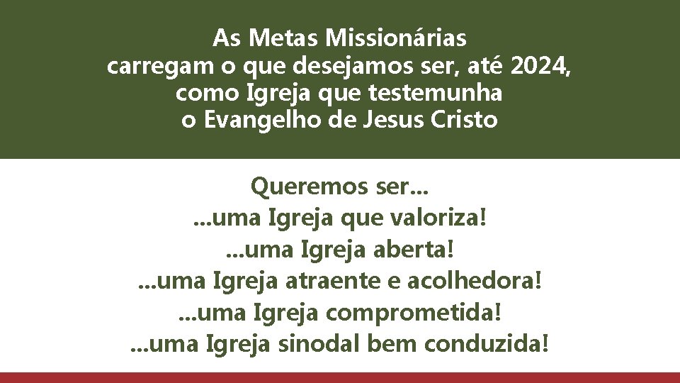 As Metas Missionárias carregam o que desejamos ser, até 2024, como Igreja que testemunha