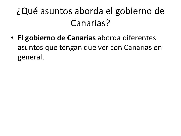 ¿Qué asuntos aborda el gobierno de Canarias? • El gobierno de Canarias aborda diferentes