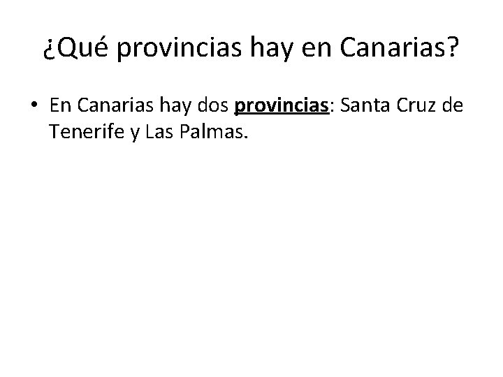 ¿Qué provincias hay en Canarias? • En Canarias hay dos provincias: Santa Cruz de