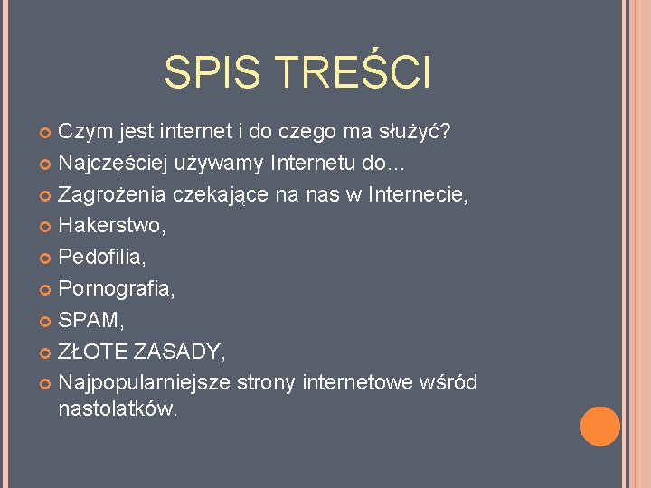 SPIS TREŚCI Czym jest internet i do czego ma służyć? Najczęściej używamy Internetu do…