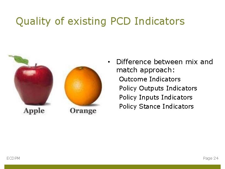 Quality of existing PCD Indicators • Difference between mix and match approach: Outcome Indicators
