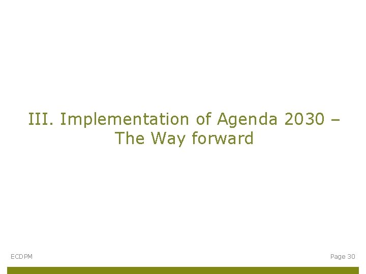 III. Implementation of Agenda 2030 – The Way forward ECDPM Page 30 