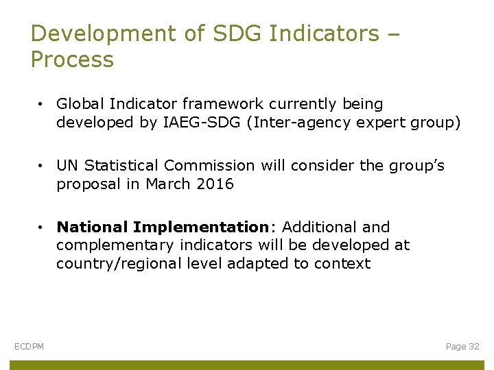 Development of SDG Indicators – Process • Global Indicator framework currently being developed by