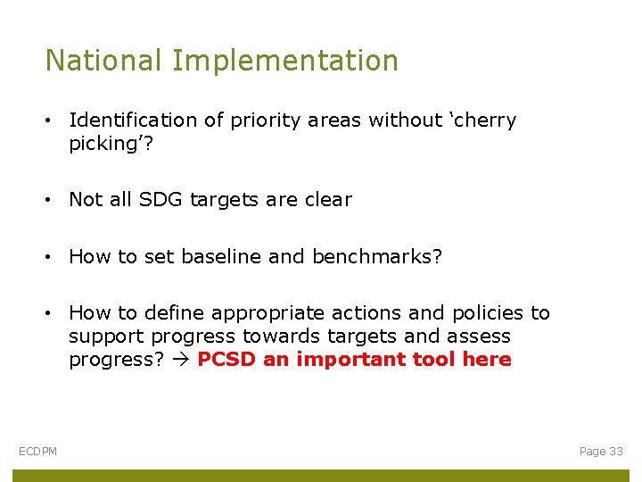 National Implementation • Identification of priority areas without ‘cherry picking’? • Not all SDG
