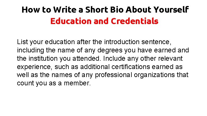 How to Write a Short Bio About Yourself Education and Credentials List your education