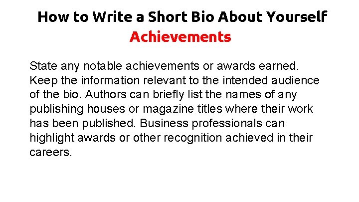 How to Write a Short Bio About Yourself Achievements State any notable achievements or