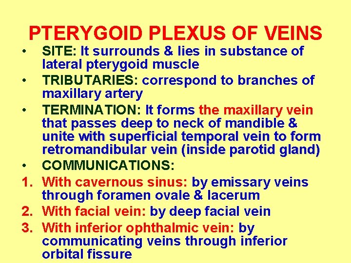  • PTERYGOID PLEXUS OF VEINS SITE: It surrounds & lies in substance of