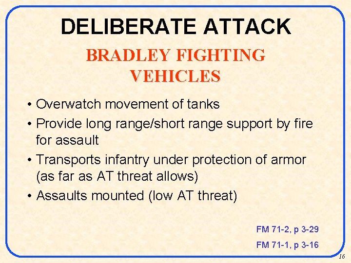 DELIBERATE ATTACK BRADLEY FIGHTING VEHICLES • Overwatch movement of tanks • Provide long range/short