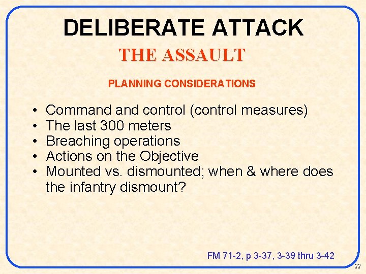 DELIBERATE ATTACK THE ASSAULT PLANNING CONSIDERATIONS • • • Command control (control measures) The
