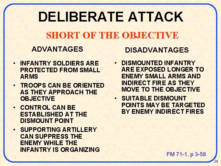 DELIBERATE ATTACK SHORT OF THE OBJECTIVE ADVANTAGES • INFANTRY SOLDIERS ARE PROTECTED FROM SMALL