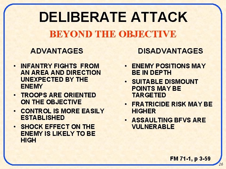 DELIBERATE ATTACK BEYOND THE OBJECTIVE ADVANTAGES • INFANTRY FIGHTS FROM AN AREA AND DIRECTION