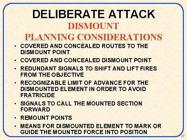 DELIBERATE ATTACK DISMOUNT PLANNING CONSIDERATIONS • COVERED AND CONCEALED ROUTES TO THE DISMOUNT POINT