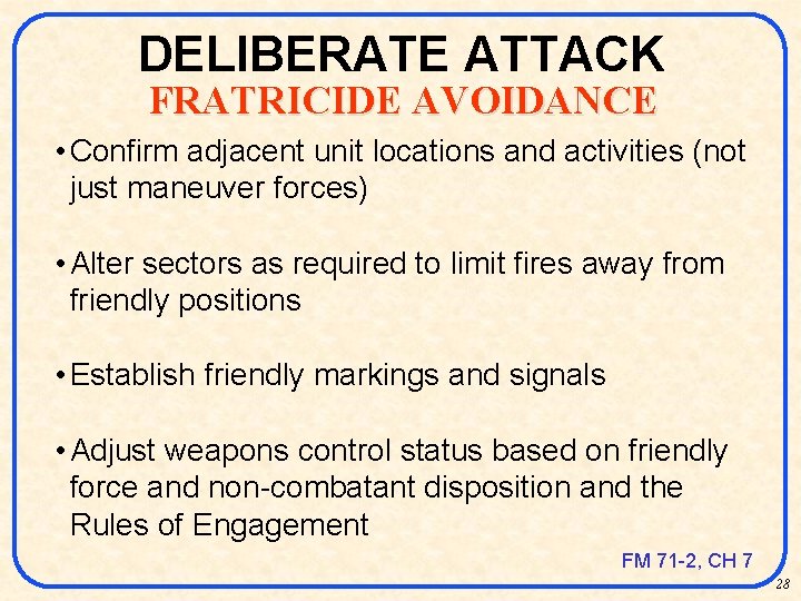 DELIBERATE ATTACK FRATRICIDE AVOIDANCE • Confirm adjacent unit locations and activities (not just maneuver