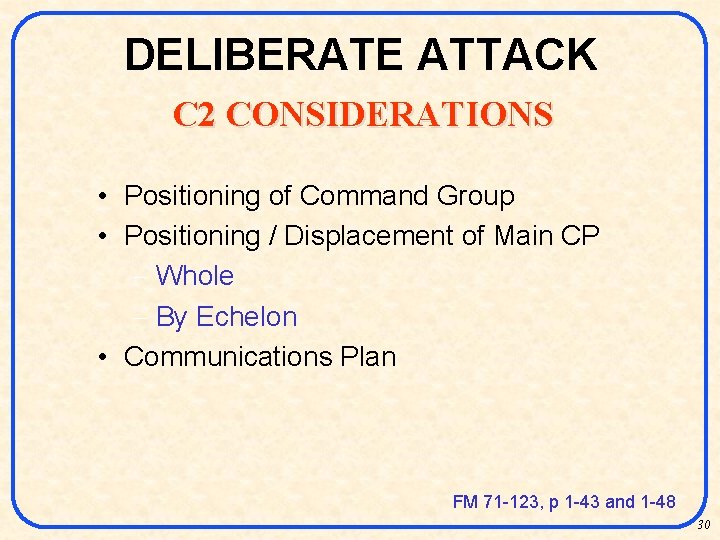 DELIBERATE ATTACK C 2 CONSIDERATIONS • Positioning of Command Group • Positioning / Displacement