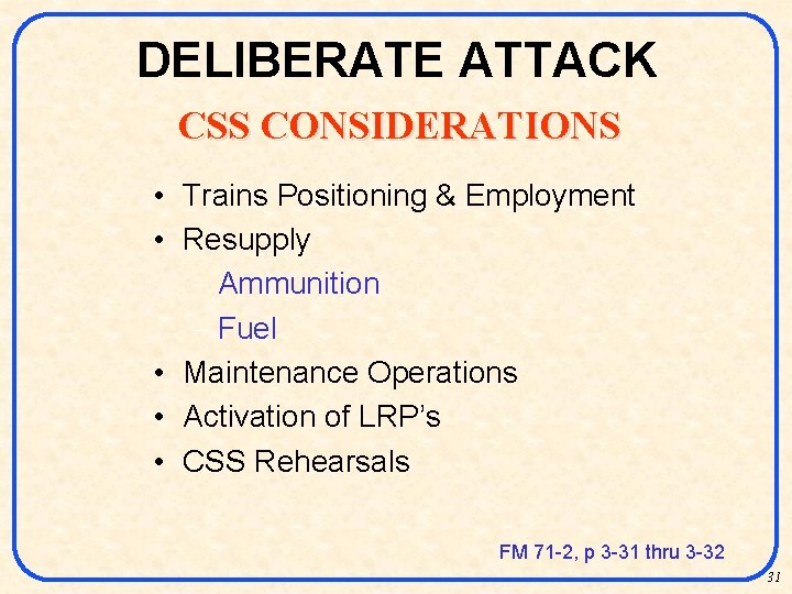 DELIBERATE ATTACK CSS CONSIDERATIONS • Trains Positioning & Employment • Resupply - Ammunition -