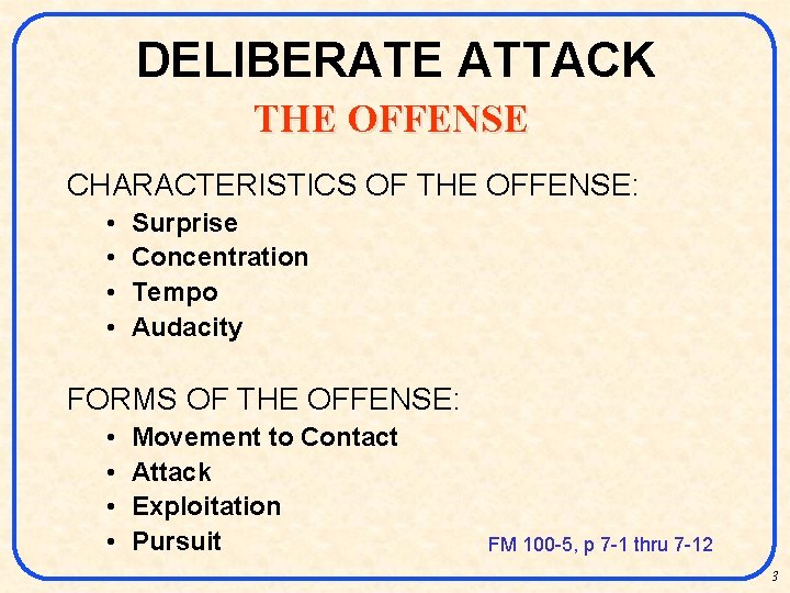 DELIBERATE ATTACK THE OFFENSE CHARACTERISTICS OF THE OFFENSE: • • Surprise Concentration Tempo Audacity