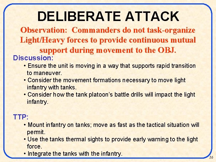 DELIBERATE ATTACK Observation: Commanders do not task-organize Light/Heavy forces to provide continuous mutual support