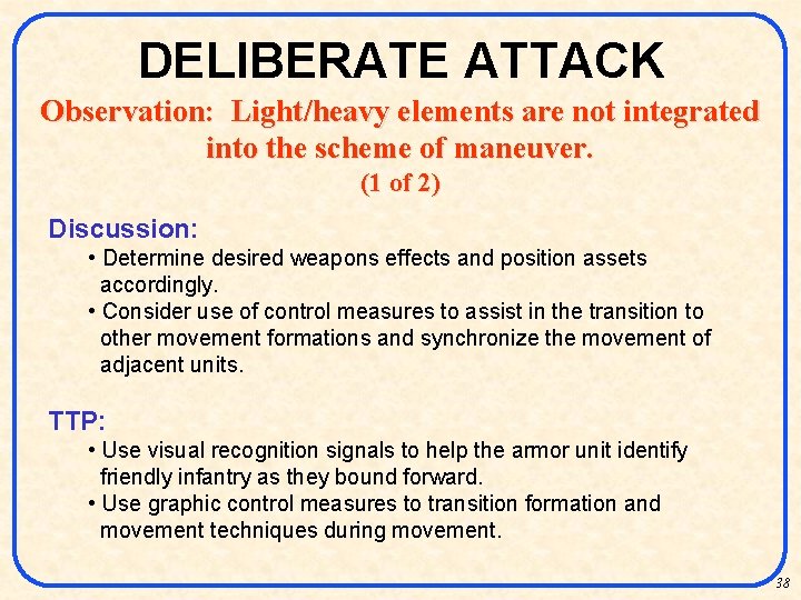 DELIBERATE ATTACK Observation: Light/heavy elements are not integrated into the scheme of maneuver. (1