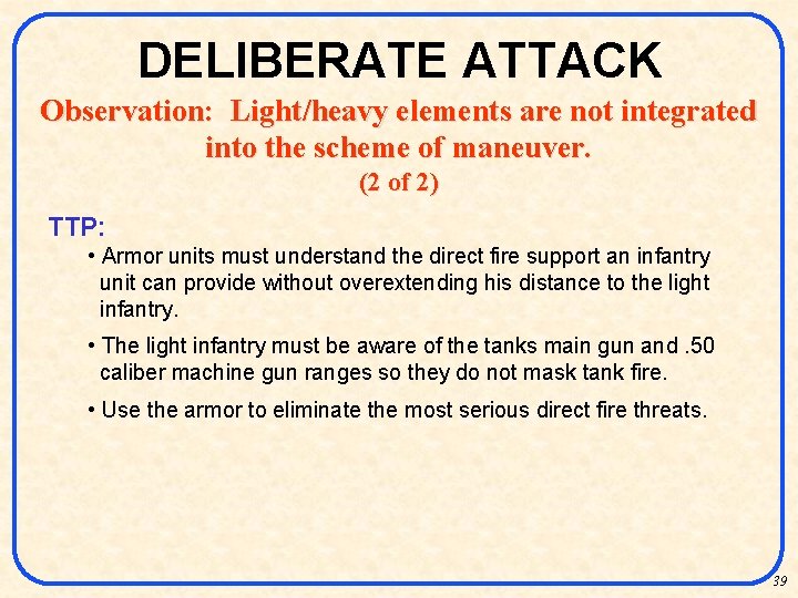 DELIBERATE ATTACK Observation: Light/heavy elements are not integrated into the scheme of maneuver. (2