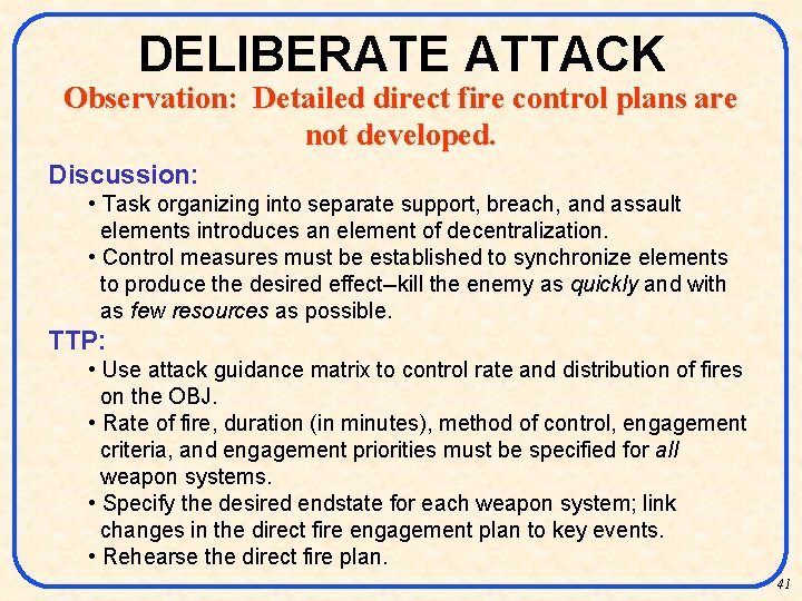 DELIBERATE ATTACK Observation: Detailed direct fire control plans are not developed. Discussion: • Task