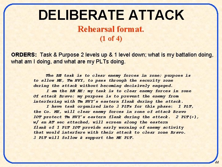 DELIBERATE ATTACK Rehearsal format. (1 of 4) ORDERS: Task & Purpose 2 levels up