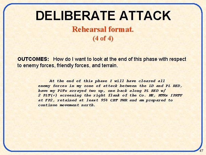 DELIBERATE ATTACK Rehearsal format. (4 of 4) OUTCOMES: How do I want to look