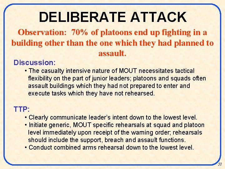 DELIBERATE ATTACK Observation: 70% of platoons end up fighting in a building other than
