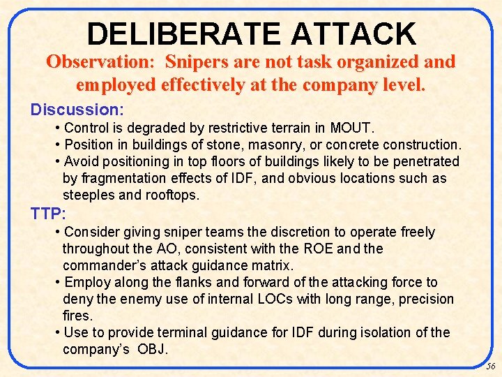 DELIBERATE ATTACK Observation: Snipers are not task organized and employed effectively at the company