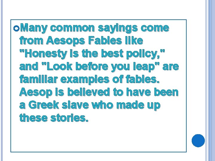  Many common sayings come from Aesops Fables like "Honesty is the best policy,