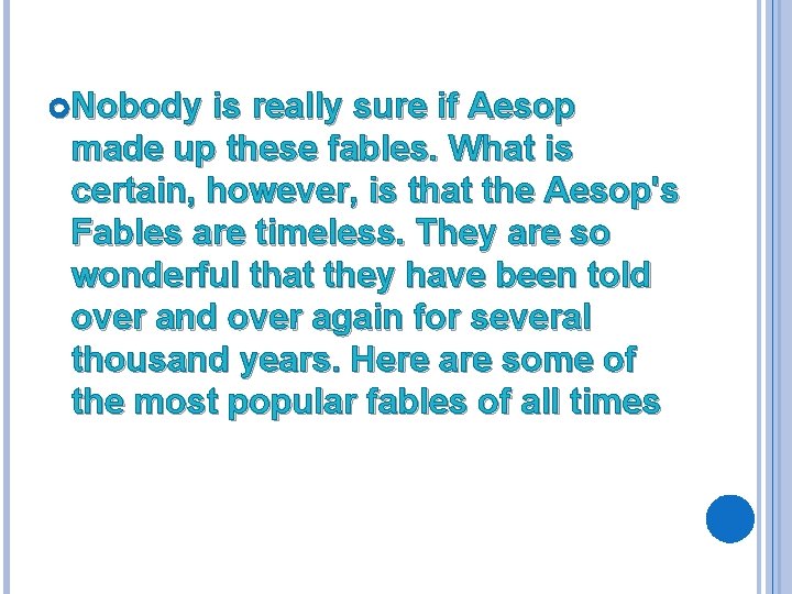  Nobody is really sure if Aesop made up these fables. What is certain,