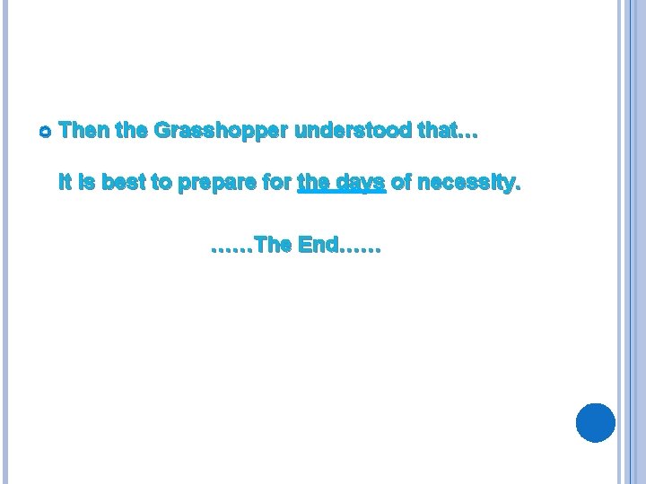  Then the Grasshopper understood that… It is best to prepare for the days