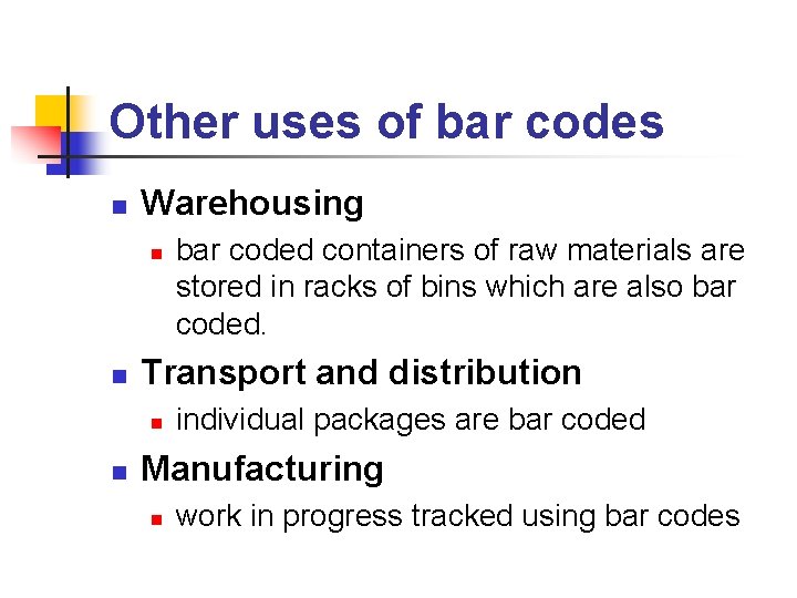 Other uses of bar codes n Warehousing n n Transport and distribution n n
