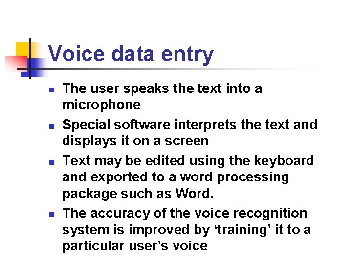 Voice data entry n n The user speaks the text into a microphone Special