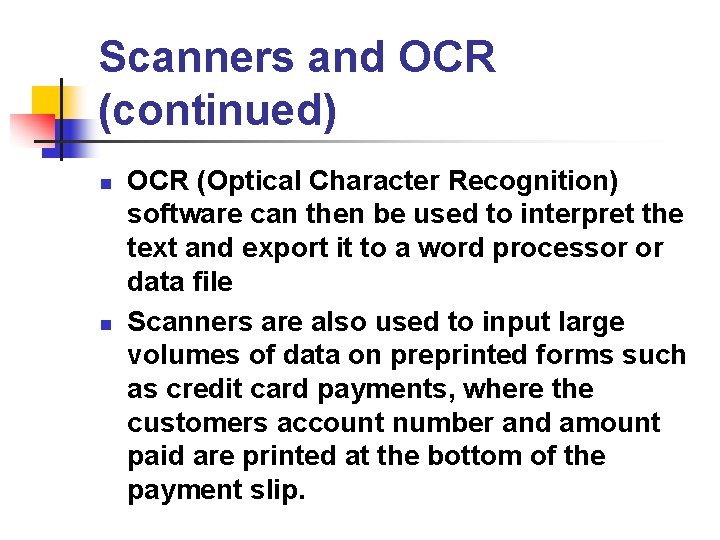 Scanners and OCR (continued) n n OCR (Optical Character Recognition) software can then be