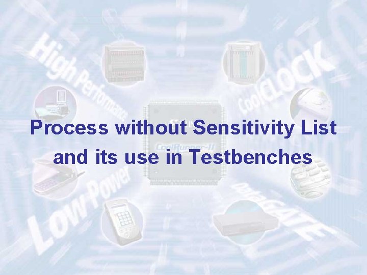 Process without Sensitivity List and its use in Testbenches ECE 448 – FPGA and