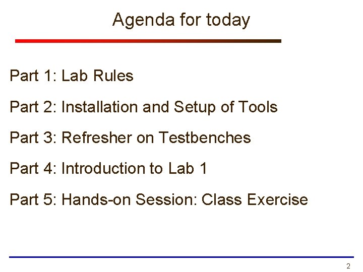 Agenda for today Part 1: Lab Rules Part 2: Installation and Setup of Tools