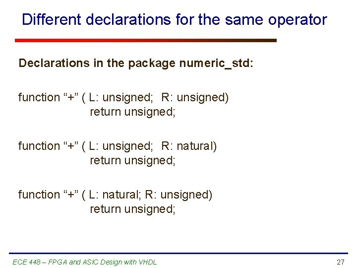 Different declarations for the same operator Declarations in the package numeric_std: function “+” (