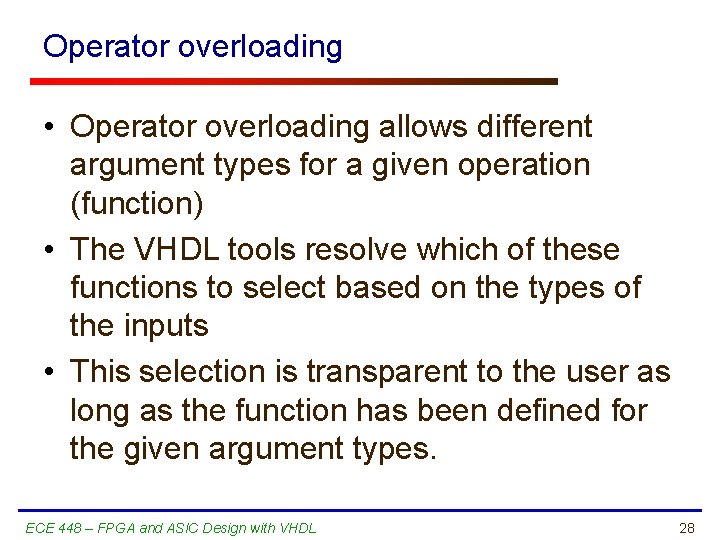 Operator overloading • Operator overloading allows different argument types for a given operation (function)