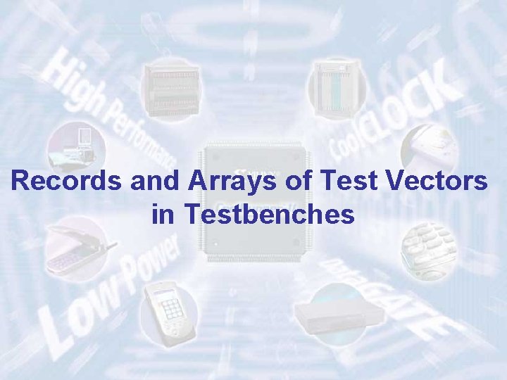 Records and Arrays of Test Vectors in Testbenches ECE 448 – FPGA and ASIC
