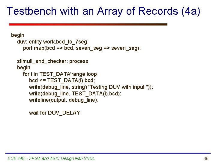 Testbench with an Array of Records (4 a) begin duv: entity work. bcd_to_7 seg