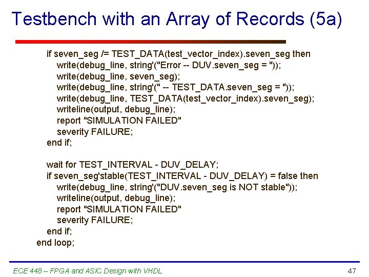 Testbench with an Array of Records (5 a) if seven_seg /= TEST_DATA(test_vector_index). seven_seg then