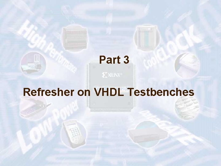 Part 3 Refresher on VHDL Testbenches ECE 448 – FPGA and ASIC Design with