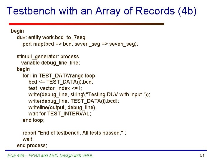 Testbench with an Array of Records (4 b) begin duv: entity work. bcd_to_7 seg