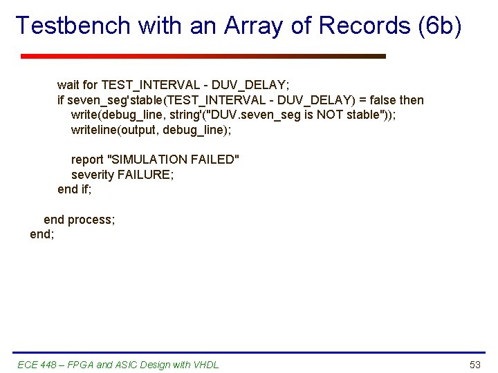 Testbench with an Array of Records (6 b) wait for TEST_INTERVAL - DUV_DELAY; if