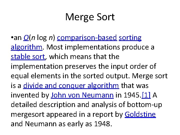 Merge Sort • an O(n log n) comparison-based sorting algorithm. Most implementations produce a