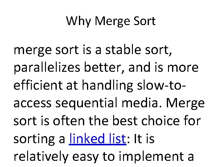 Why Merge Sort merge sort is a stable sort, parallelizes better, and is more