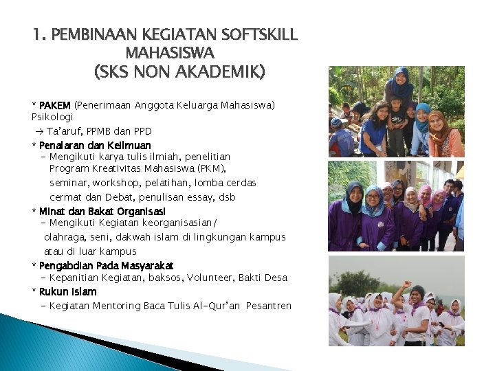 1. PEMBINAAN KEGIATAN SOFTSKILL MAHASISWA (SKS NON AKADEMIK) * PAKEM (Penerimaan Anggota Keluarga Mahasiswa) 1. PEMBINAAN KEGIATAN SOFTSKILL MAHASISWA (SKS NON AKADEMIK) * PAKEM (Penerimaan Anggota Keluarga Mahasiswa)