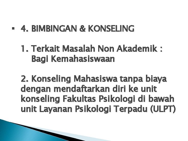 § 4. BIMBINGAN & KONSELING 1. Terkait Masalah Non Akademik : Bagi Kemahasiswaan 2.